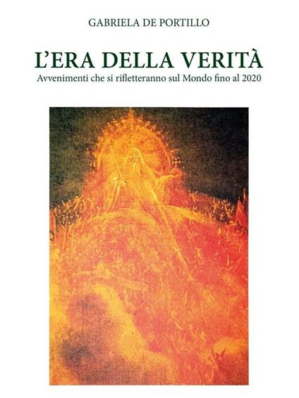 L' era della verità - Gabriela De Portillo - ebook