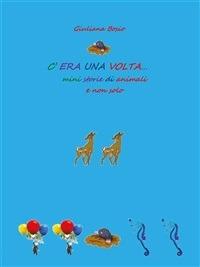 C'era una volta... mini storie di animali e non solo - Giuliana Bosio - ebook