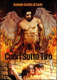 Cuori sotto tiro - Antonio Scotto di Carlo - copertina