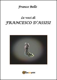 Le voci di Francesco d'Assisi - Franco Bello - copertina