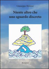 Niente altro che uno sguardo discreto - Giuseppe Melone - copertina