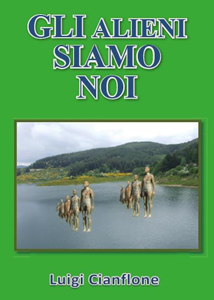 Gli alieni siamo noi - Luigi Cianflone - copertina