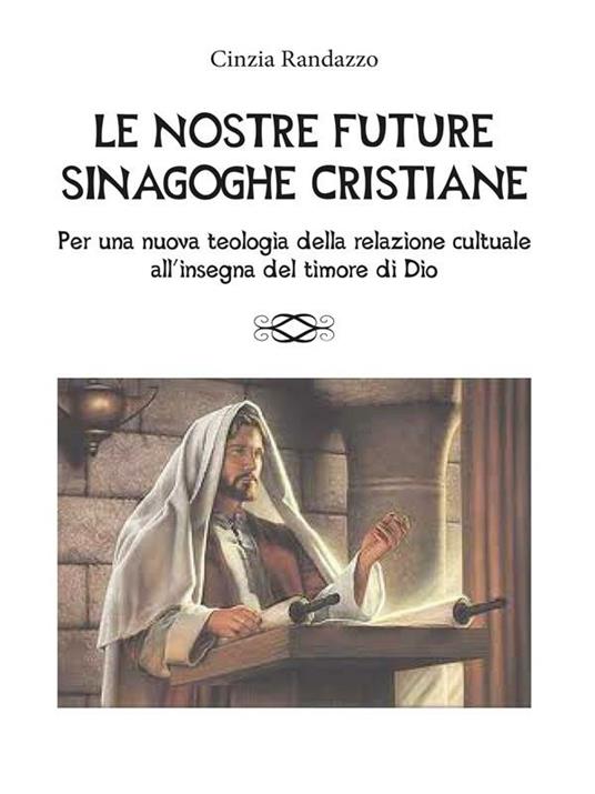 Le nostre future sinagoghe cristiane - Cinzia Randazzo - ebook