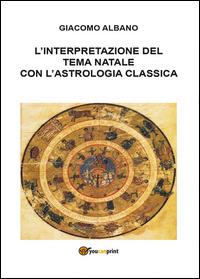 L' interpretazione del tema natale con l'astrologia classica - Giacomo Albano - copertina