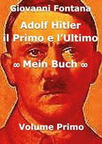 Adolf Hitler. Il primo e l'ultimo. Vol. 1: Mein Buch.