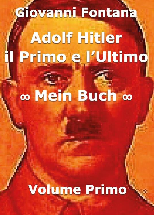 Adolf Hitler. Il primo e l'ultimo. Vol. 1: Mein Buch - Giovanni Fontana - copertina
