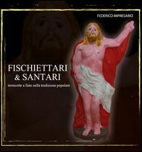 Fischettari & santari. Terrecotte a fiato nella tradizione popolare - Federico Impresario - copertina