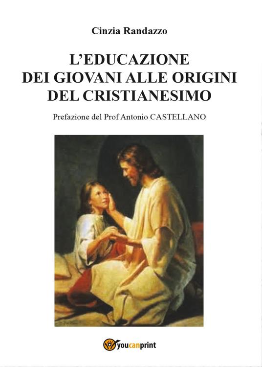 L' educazione dei giovani alle origini del cristianesimo - Cinzia Randazzo - copertina
