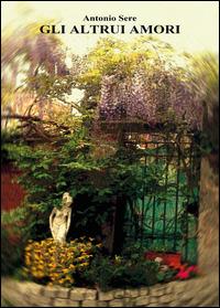 Gli altrui amori - Antonio Sere - copertina