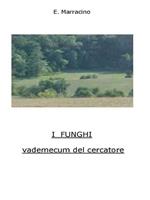 I funghi. Vademecum del cercatore