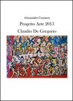 Progetto Arte 2015. Claudio Paolo De Gregorio