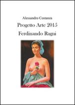 Progetto Arte 2015. Ferdinando Ragni