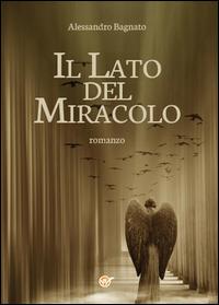 Il lato del miracolo - Alessandro Bagnato - copertina