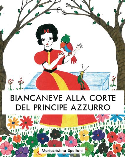 Biancaneve alla corte del principe azzurro - Mariacristina Speltoni - copertina