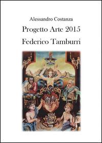Progetto Arte 2015. Federico Tamburri - Alessandro Costanza - copertina