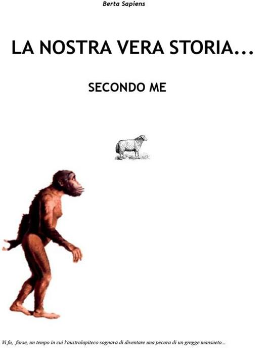 La nostra vera storia... secondo me - Berta Sapiens - ebook