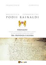 Magnifica Communitas Podii Rainaldi. Perinaldo: statuti, convenzioni e documenti inediti