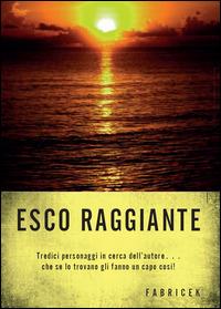 Esco raggiante - Fabrizio Ceccantini - copertina