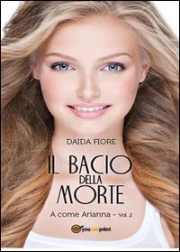 Il bacio della morte. A come Arianna - Daida Fiore - copertina