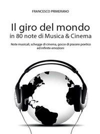 Il giro del mondo in 80 note di musica & cinema - Francesco Primerano - ebook