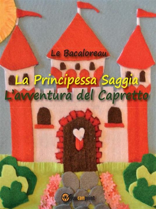 La principessa Saggia. L'avventura del capretto - Le Bacaloreau - ebook