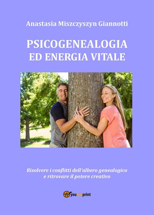 Psicogenealogia ed energia vitale - Anastasia Miszczyszyn Giannotti - copertina