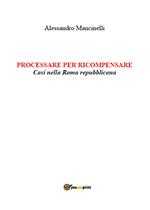 Processare per ricompensare. Casi nella Roma repubblicana