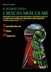 Il segreto della crescita muscolare - Massimo Storto - copertina