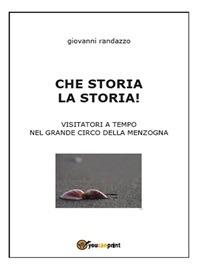 Che storia la storia - Giovanni Randazzo - ebook