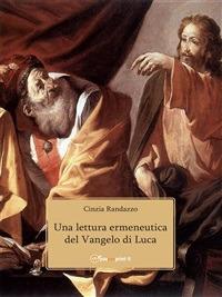 Una lettura ermeneutica del Vangelo di Luca - Cinzia Randazzo - ebook