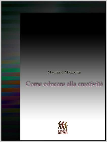 Come educare alla creatività - Maurizio Mazzotta - ebook
