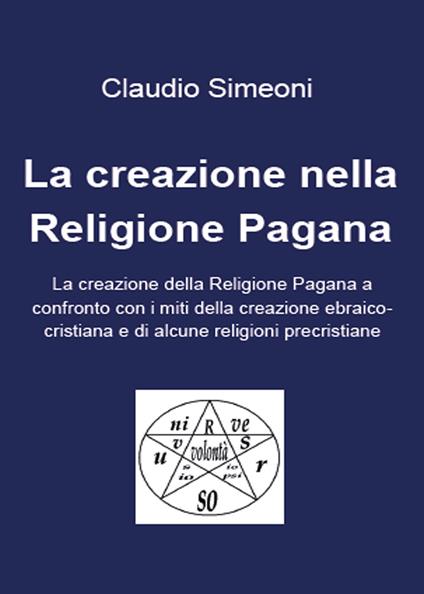 La creazione nella religione pagana - Claudio Simeoni - copertina
