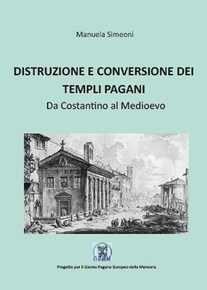 Distruzione e conversione dei templi pagani - Manuela Simeoni - copertina