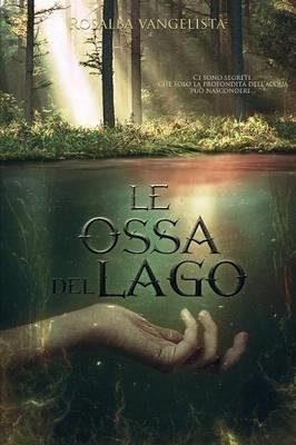 Le ossa del lago - Rosalba Vangelista - copertina