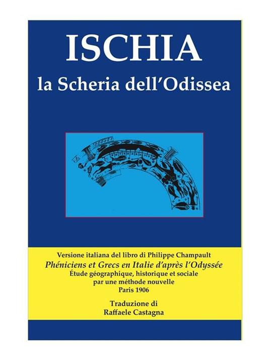 Ischia la Scheria dell'Odissea - Philippe Champault,Raffaele Castagna - ebook