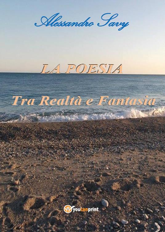 La poesia. Tra realtà e fantasia - Alessandro Savy - copertina