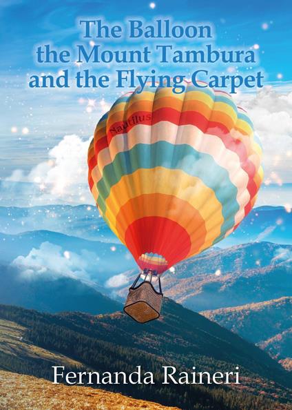 The balloon, the Mount Tambura and the Flying Carpet - Fernanda Raineri - copertina