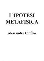 L' ipotesi metafisica