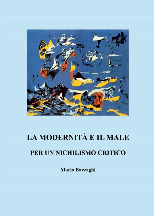 La modernità e il male. Per un nichilismo critico - Mario Barzaghi - copertina