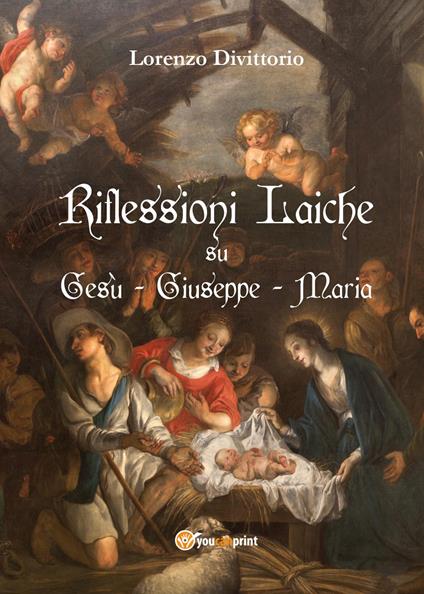 Riflessioni laiche su Gesù, Giuseppe e Maria - Lorenzo Divittorio - copertina