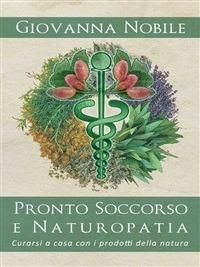 Pronto soccorso e naturopatia - Giovanna Nobile - ebook