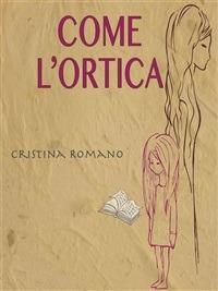 Come l'ortica - Cristina Romano - ebook