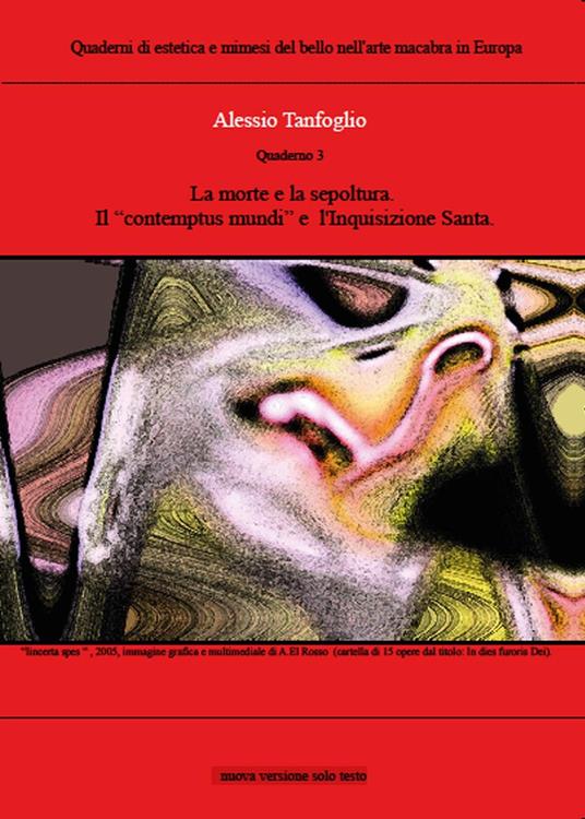 La morte e la sepoltura, il «contempus mundi» e l'Inquisizione santa. Quaderno. Vol. 3 - Alessio Tanfoglio - copertina