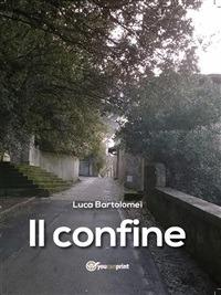 Il confine - Luca Bartolomei - ebook