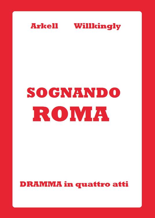 Sognando Roma - Arkell Willkingly - copertina