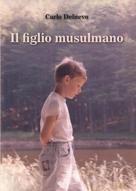 Il figlio musulmano - Carlo Delnevo - copertina