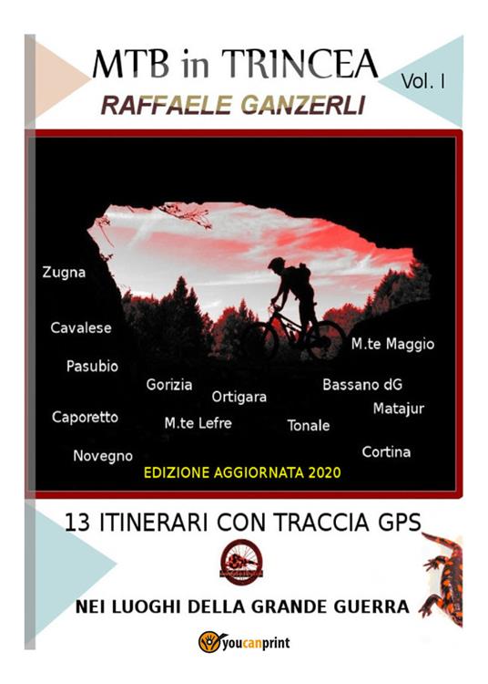 MTB in trincea. 13 itinerari sul fronte della grande guerra in Italia: Cortina, Bassano, Ortigara, Pasubio... - Raffaele Ganzerli - copertina