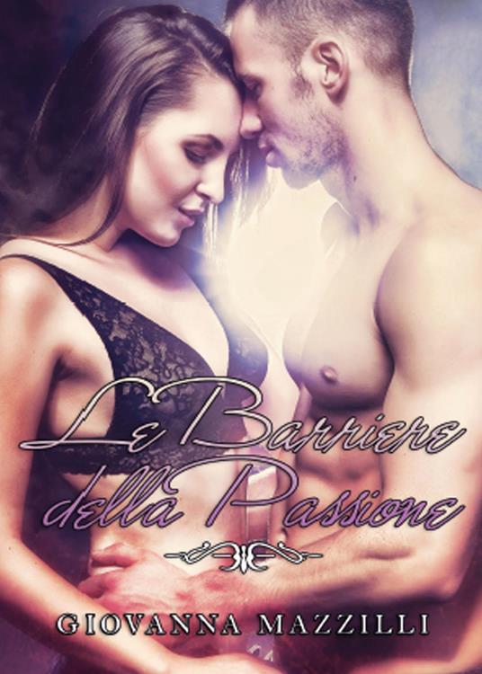 Le barriere della passione - Giovanna Mazzilli - copertina