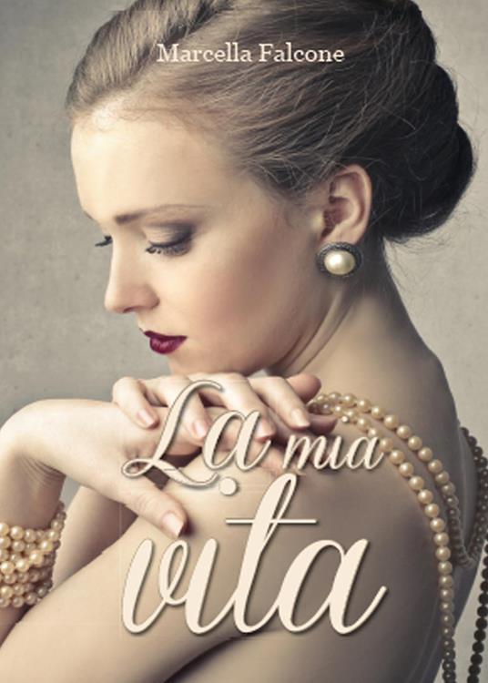 La mia vita - Marcella Falcone - copertina
