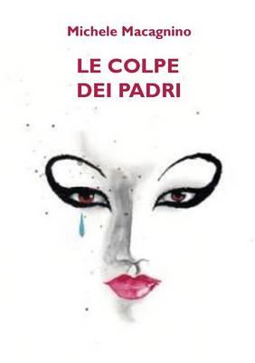 Le colpe dei padri - Michele Macagnino - copertina